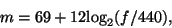 \begin{displaymath}
m = 69 + 12 {\log _ 2} (f/440),
\end{displaymath}