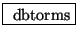 \fbox{ $ \mathrm{dbtorms} $}