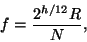 \begin{displaymath}
f = {{2^{h/12} R} \over N},
\end{displaymath}