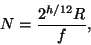 \begin{displaymath}
N = {{2^{h/12} R} \over f},
\end{displaymath}