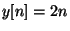 $y[n] = 2n$