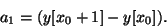 \begin{displaymath}
{a_1} = (y[{x_0} + 1]- y[{x_0}]).
\end{displaymath}