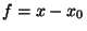 $f = x - {x_0}$