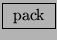 \fbox{ $\mathrm{pack}$\ }