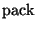 $\mathrm{pack}$