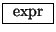 \fbox{ $\mathrm{expr}$\ }
