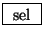 \fbox{ $\mathrm{sel}$\ }