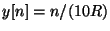 $y[n] = n/(10R)$