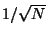 $1 / {\sqrt N}$