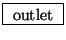 \fbox{ $\mathrm{outlet}$\ }