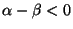 $\alpha-\beta<0$