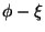 $\phi - \xi$