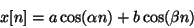 \begin{displaymath}
x[n] = a \cos(\alpha n) + b \cos(\beta n)
\end{displaymath}