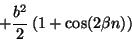 \begin{displaymath}
+ {{b^2} \over 2} \left ( 1 + \cos(2 \beta n) \right )
\end{displaymath}