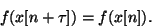 \begin{displaymath}
f(x[n+\tau]) = f(x[n]) .
\end{displaymath}