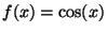 $f(x) = \cos(x)$