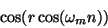\begin{displaymath}
\cos(r \cos(\omega_m n))
\end{displaymath}