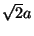 ${\sqrt 2} a$