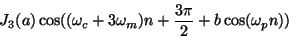 \begin{displaymath}
{J_3}(a) \cos( (\omega_c+3\omega_m) n + {{3\pi}\over2} + b \cos(\omega_p n))
\end{displaymath}