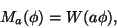 \begin{displaymath}
{M_a}(\phi) = W (a \phi),
\end{displaymath}