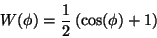 \begin{displaymath}
W(\phi) = {1\over2} \left ( \cos(\phi) + 1 \right )
\end{displaymath}