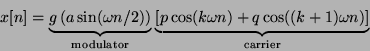 \begin{displaymath}
x[n] = {
{\underbrace
{g \left ( a \sin (\omega n/2) \ri...
...) + q \cos( (k+1) \omega n)}
\right ] } _\mathrm{carrier}}
}
\end{displaymath}