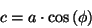 \begin{displaymath}
c = a \cdot \cos \left ( \phi \right )
\end{displaymath}