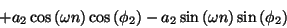 \begin{displaymath}
+ {a_2} \cos \left ( {\omega} n \right ) \cos \left ( {\phi...
...in \left ( {\omega} n \right ) \sin \left ( {\phi_2} \right )
\end{displaymath}