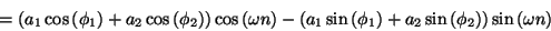 \begin{displaymath}
=
\left (
{a_1} \cos \left ( {\phi_1} \right ) +
{a_2} \...
...{\phi_2} \right )
\right )
\sin \left ( {\omega} n \right )
\end{displaymath}