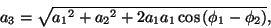 \begin{displaymath}
{a_3} =
{ \sqrt {
{{a_1} ^ 2} + {{a_2} ^ 2} +
2 {a_1} {a_1} \cos \left ( {\phi_1} - {\phi_2} \right )
}} ,
\end{displaymath}